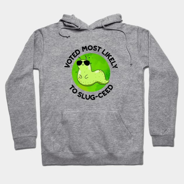 Voted Most Likely To Slug-ceed Cute Slug Pun Hoodie by punnybone